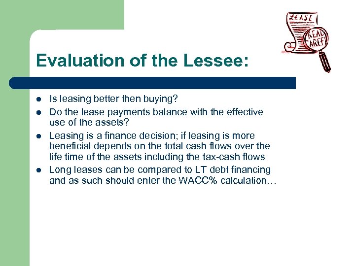Evaluation of the Lessee: l l Is leasing better then buying? Do the lease