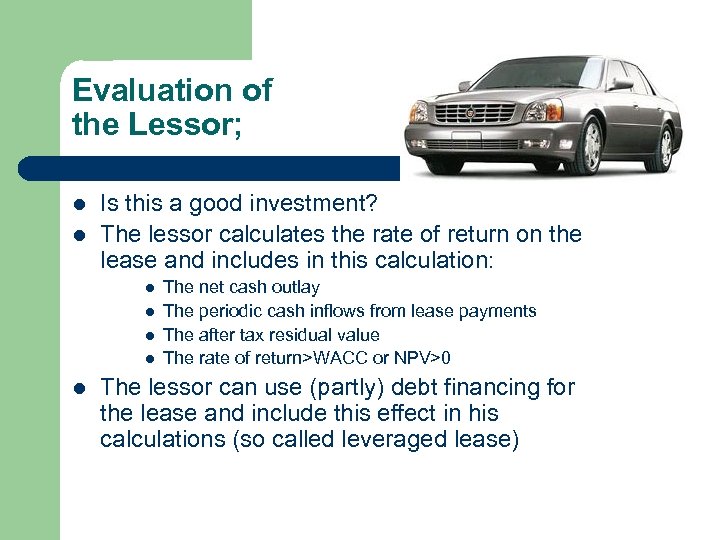 Evaluation of the Lessor; l l Is this a good investment? The lessor calculates