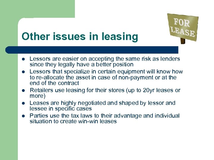 Other issues in leasing l l l Lessors are easier on accepting the same