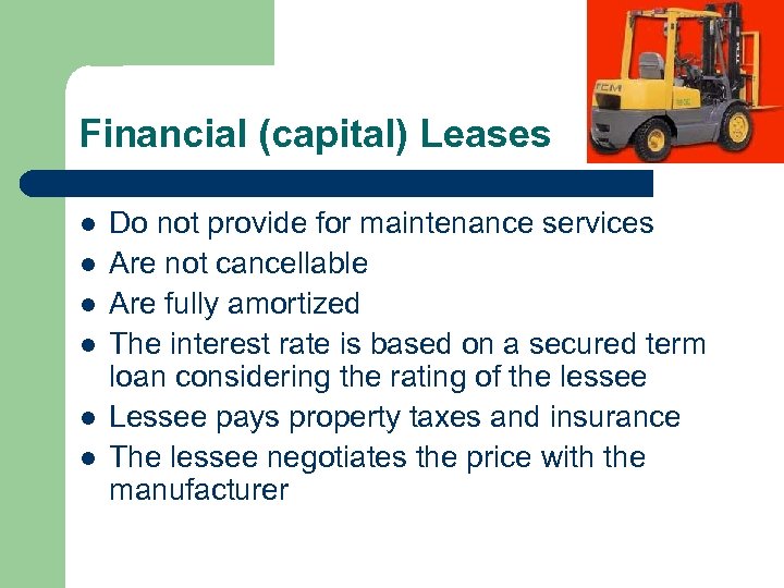 Financial (capital) Leases l l l Do not provide for maintenance services Are not