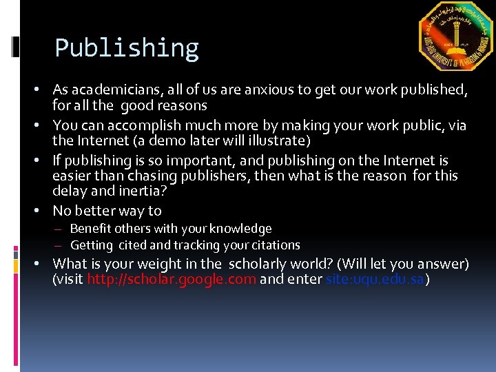 Publishing • As academicians, all of us are anxious to get our work published,