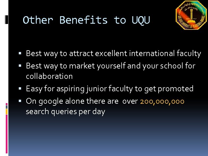 Other Benefits to UQU Best way to attract excellent international faculty Best way to