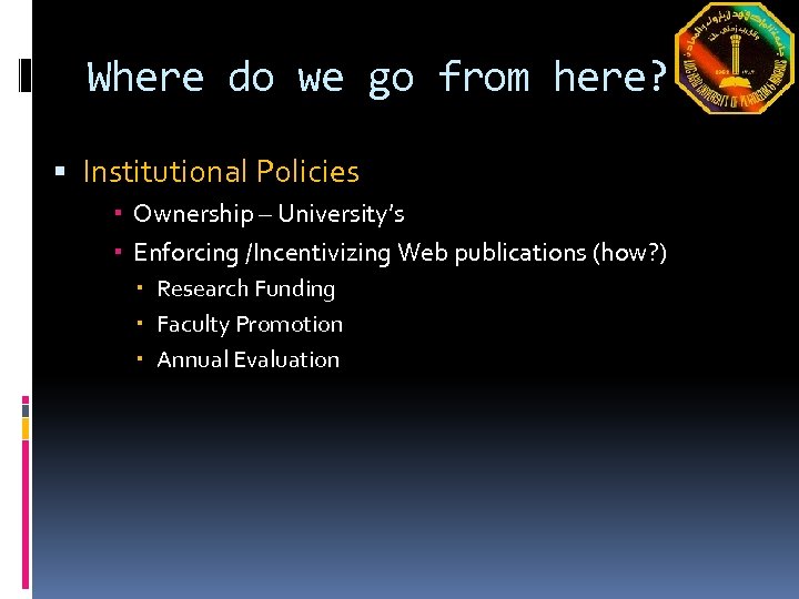 Where do we go from here? Institutional Policies Ownership – University’s Enforcing /Incentivizing Web