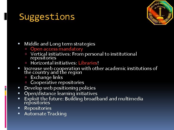 Suggestions Middle and Long term strategies Open access mandatory Vertical initiatives: From personal to