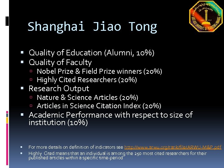 Shanghai Jiao Tong Quality of Education (Alumni, 10%) Quality of Faculty Nobel Prize &