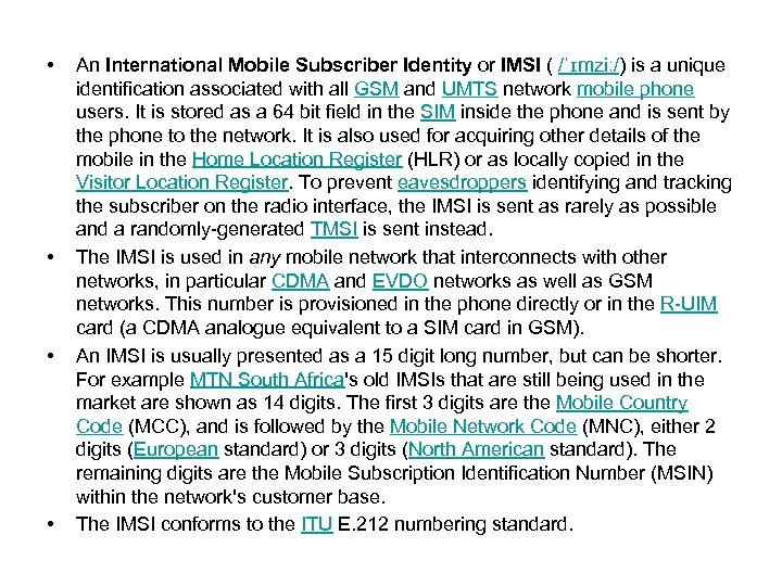  • • An International Mobile Subscriber Identity or IMSI ( /ˈɪmziː/) is a