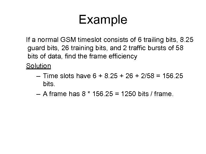 Example If a normal GSM timeslot consists of 6 trailing bits, 8. 25 guard
