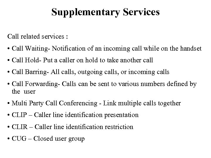 Supplementary Services Call related services : • Call Waiting- Notification of an incoming call