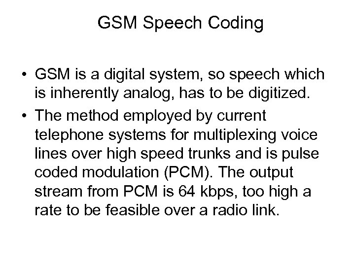 GSM Speech Coding • GSM is a digital system, so speech which is inherently
