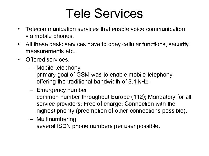 Tele Services • Telecommunication services that enable voice communication via mobile phones. • All
