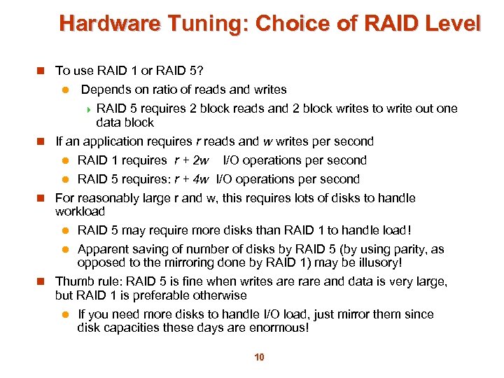 Hardware Tuning: Choice of RAID Level n To use RAID 1 or RAID 5?