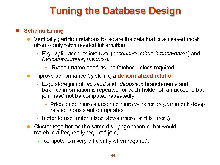 Tuning the Database Design n Schema tuning Vertically partition relations to isolate the data