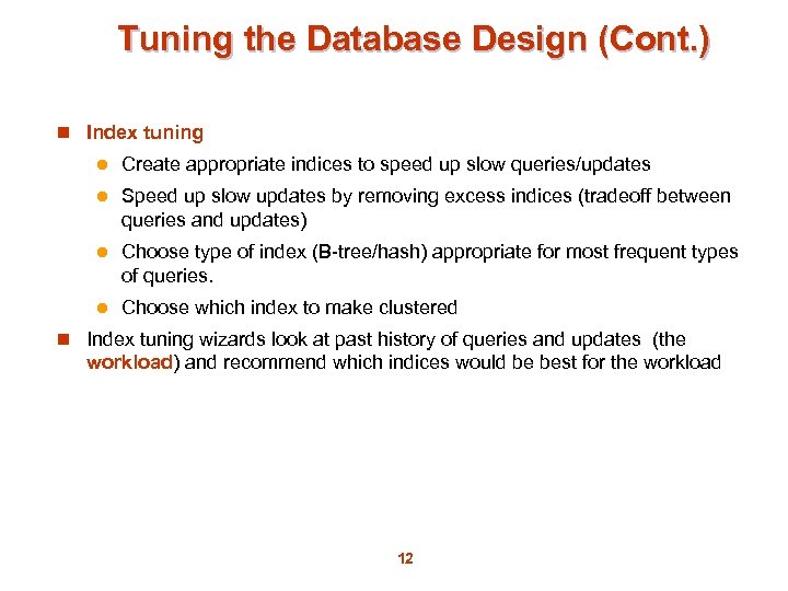 Tuning the Database Design (Cont. ) n Index tuning l Create appropriate indices to