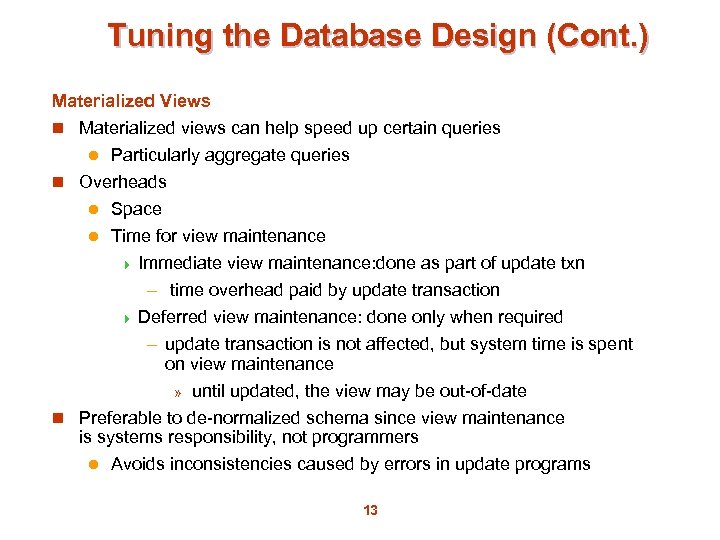 Tuning the Database Design (Cont. ) Materialized Views n Materialized views can help speed