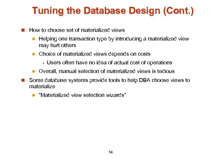 Tuning the Database Design (Cont. ) n How to choose set of materialized views