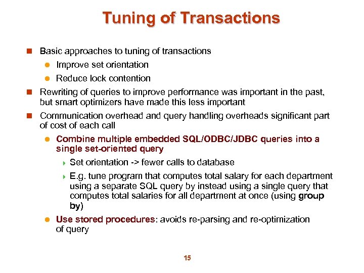 Tuning of Transactions n Basic approaches to tuning of transactions Improve set orientation l