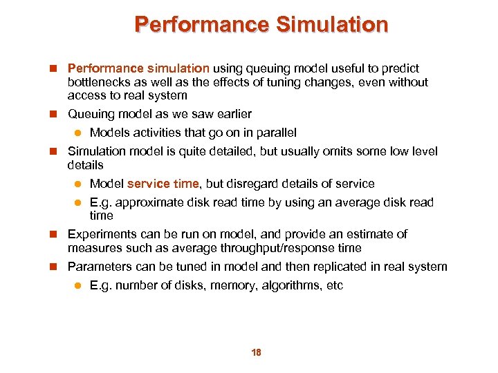 Performance Simulation n Performance simulation using queuing model useful to predict bottlenecks as well