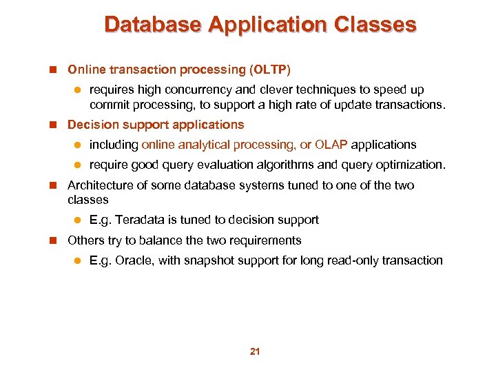 Database Application Classes n Online transaction processing (OLTP) l requires high concurrency and clever