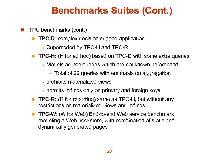 Benchmarks Suites (Cont. ) n TPC benchmarks (cont. ) l TPC-D: complex decision support