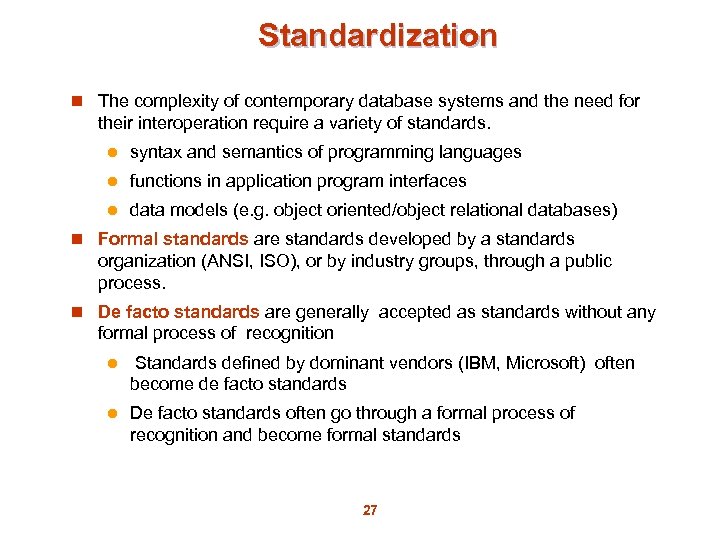 Standardization n The complexity of contemporary database systems and the need for their interoperation