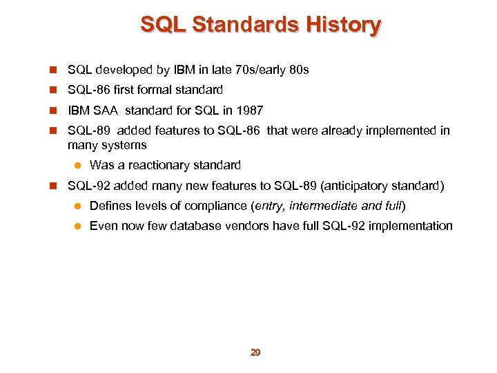 SQL Standards History n SQL developed by IBM in late 70 s/early 80 s