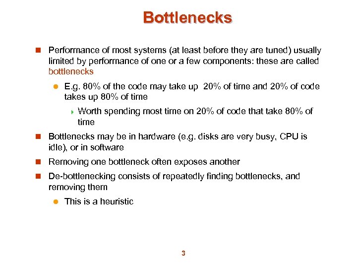 Bottlenecks n Performance of most systems (at least before they are tuned) usually limited