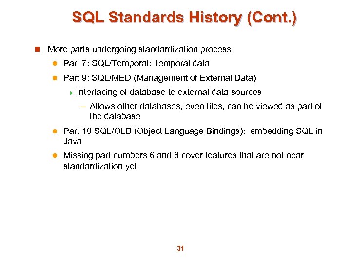 SQL Standards History (Cont. ) n More parts undergoing standardization process l Part 7: