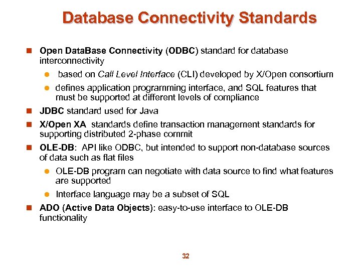 Database Connectivity Standards n Open Data. Base Connectivity (ODBC) standard for database n n