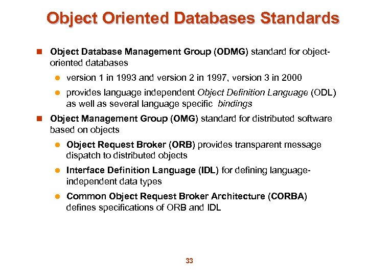 Object Oriented Databases Standards n Object Database Management Group (ODMG) standard for object- oriented
