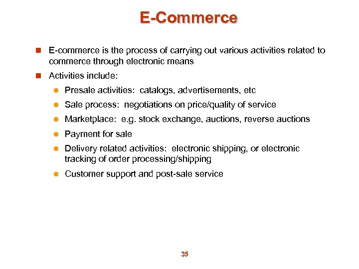 E-Commerce n E-commerce is the process of carrying out various activities related to commerce