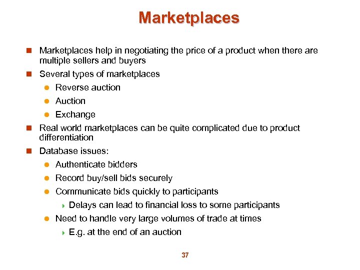 Marketplaces n Marketplaces help in negotiating the price of a product when there are