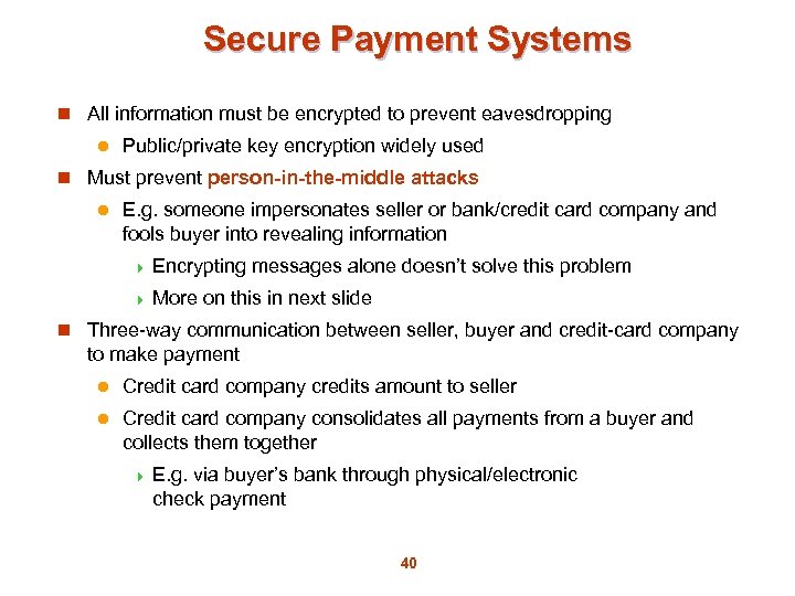 Secure Payment Systems n All information must be encrypted to prevent eavesdropping l Public/private