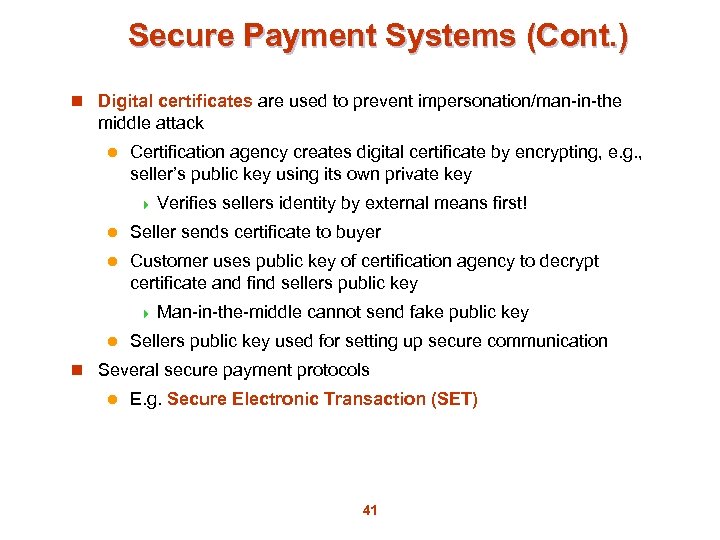 Secure Payment Systems (Cont. ) n Digital certificates are used to prevent impersonation/man-in-the middle