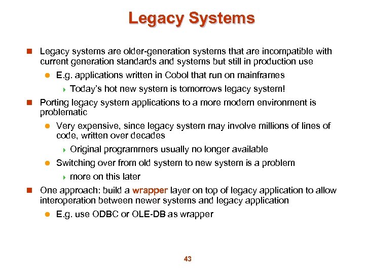 Legacy Systems n Legacy systems are older-generation systems that are incompatible with current generation