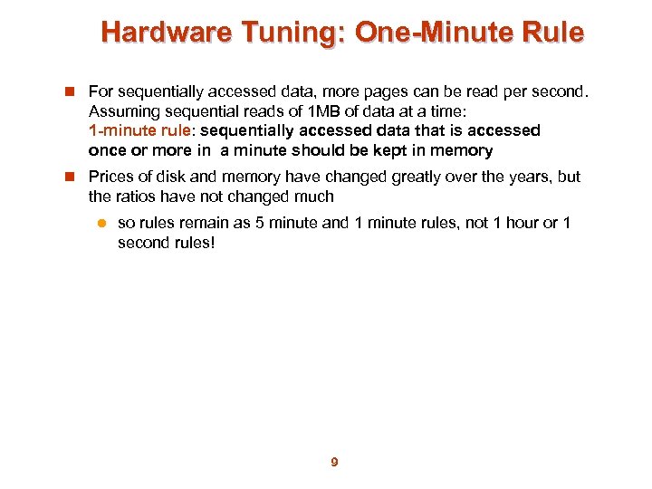 Hardware Tuning: One-Minute Rule n For sequentially accessed data, more pages can be read