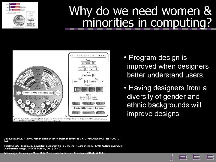 Why do we need women & minorities in computing? • Program design is improved