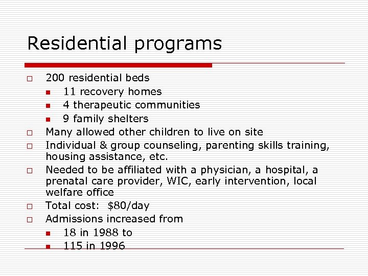 Residential programs o o o 200 residential beds n 11 recovery homes n 4