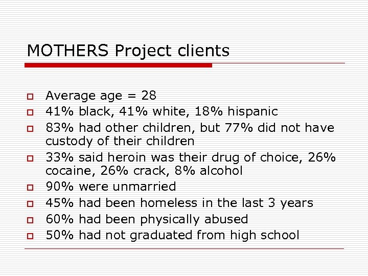 MOTHERS Project clients o o o o Average = 28 41% black, 41% white,