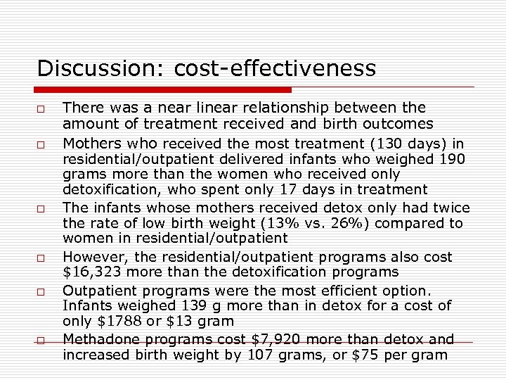 Discussion: cost-effectiveness o o o There was a near linear relationship between the amount