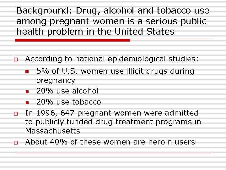 Background: Drug, alcohol and tobacco use among pregnant women is a serious public health