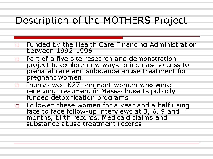 Description of the MOTHERS Project o o Funded by the Health Care Financing Administration