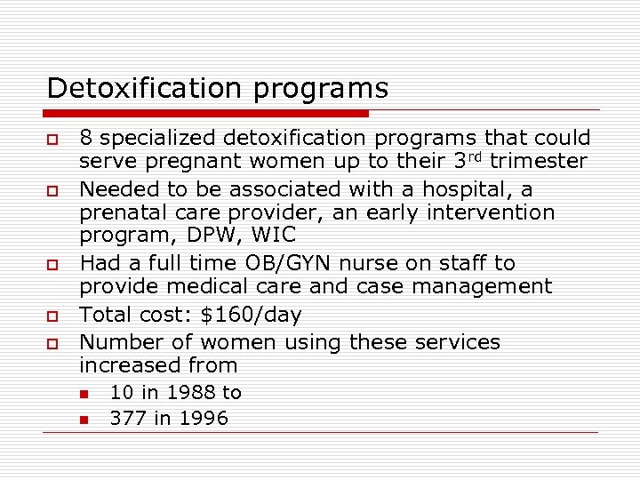 Detoxification programs o o o 8 specialized detoxification programs that could serve pregnant women