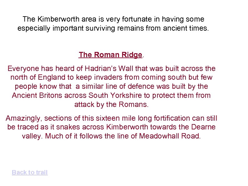 The Kimberworth area is very fortunate in having some especially important surviving remains from