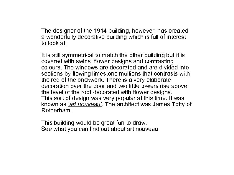 The designer of the 1914 building, however, has created a wonderfully decorative building which