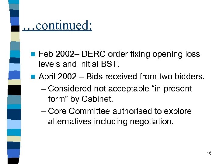 …continued: Feb 2002– DERC order fixing opening loss levels and initial BST. n April