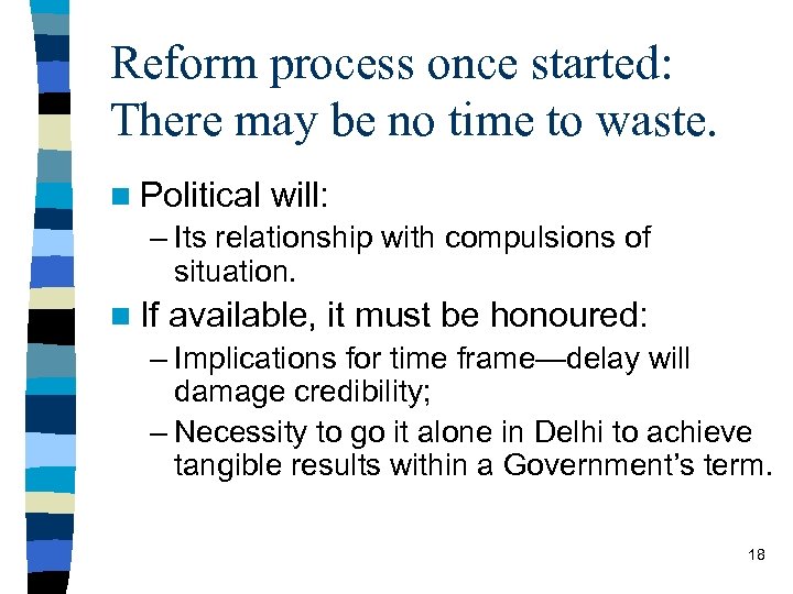 Reform process once started: There may be no time to waste. n Political will: