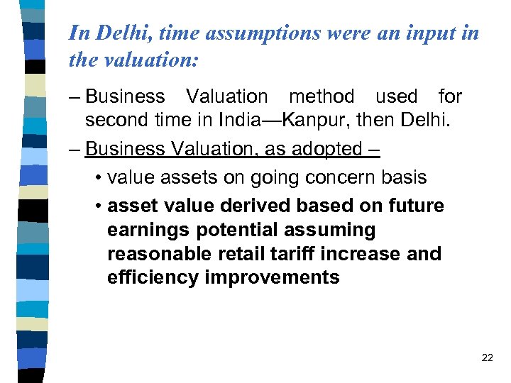 In Delhi, time assumptions were an input in the valuation: – Business Valuation method