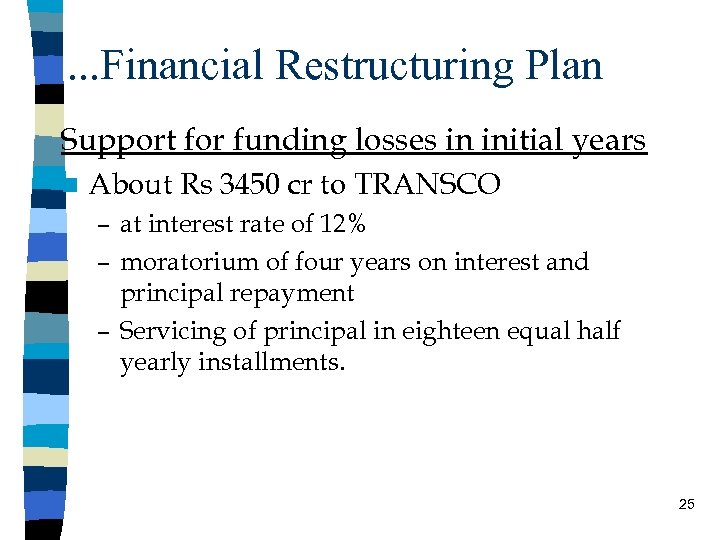 . . . Financial Restructuring Plan Support for funding losses in initial years n