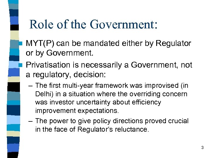 Role of the Government: MYT(P) can be mandated either by Regulator or by Government.