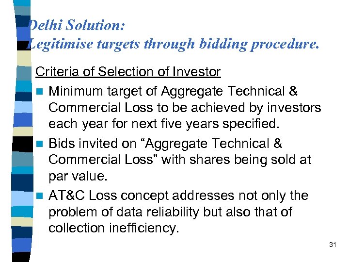 Delhi Solution: Legitimise targets through bidding procedure. Criteria of Selection of Investor n Minimum